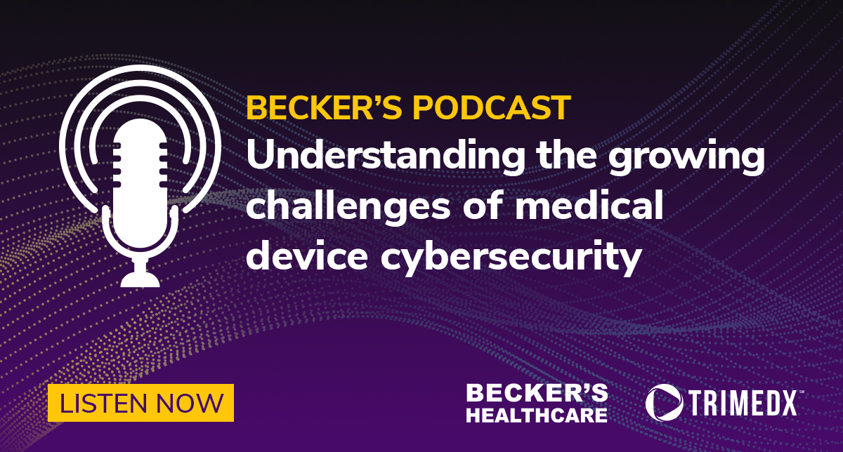 Becker's podcast episode on challenges of medical device cybersecurity.