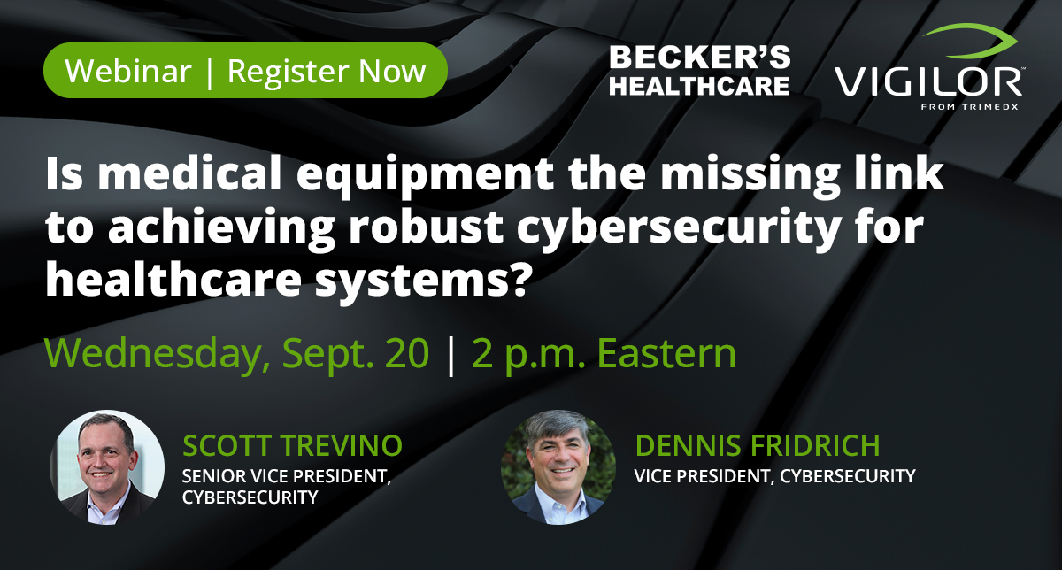 Save the date for a Vigilor from TRIMEDX webinar hosted by Becker’s Healthcare on September 20.