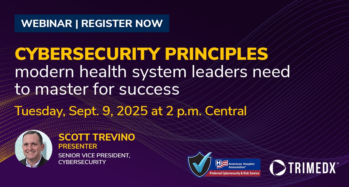 TRIMEDX Webinar: Cybersecurity Principles Modern Health System Leaders Need to Master for Success