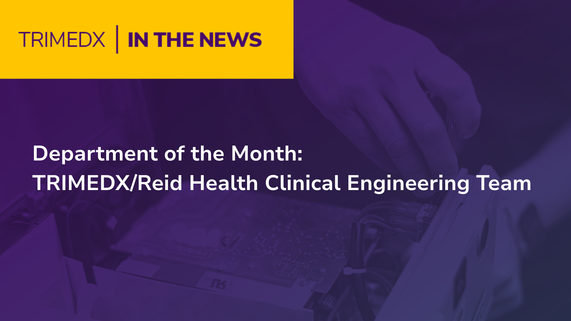 TRIMEDX in the news: Department of the Month: TRIMEDX/Reid Health Clinical Engineering Team