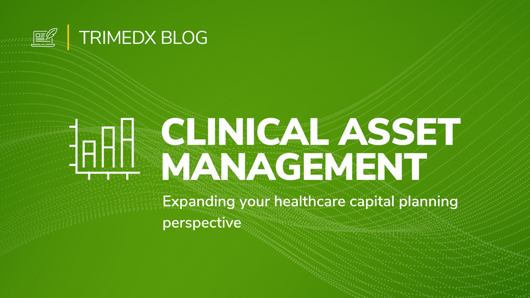 Expanding your healthcare capital planning perspective