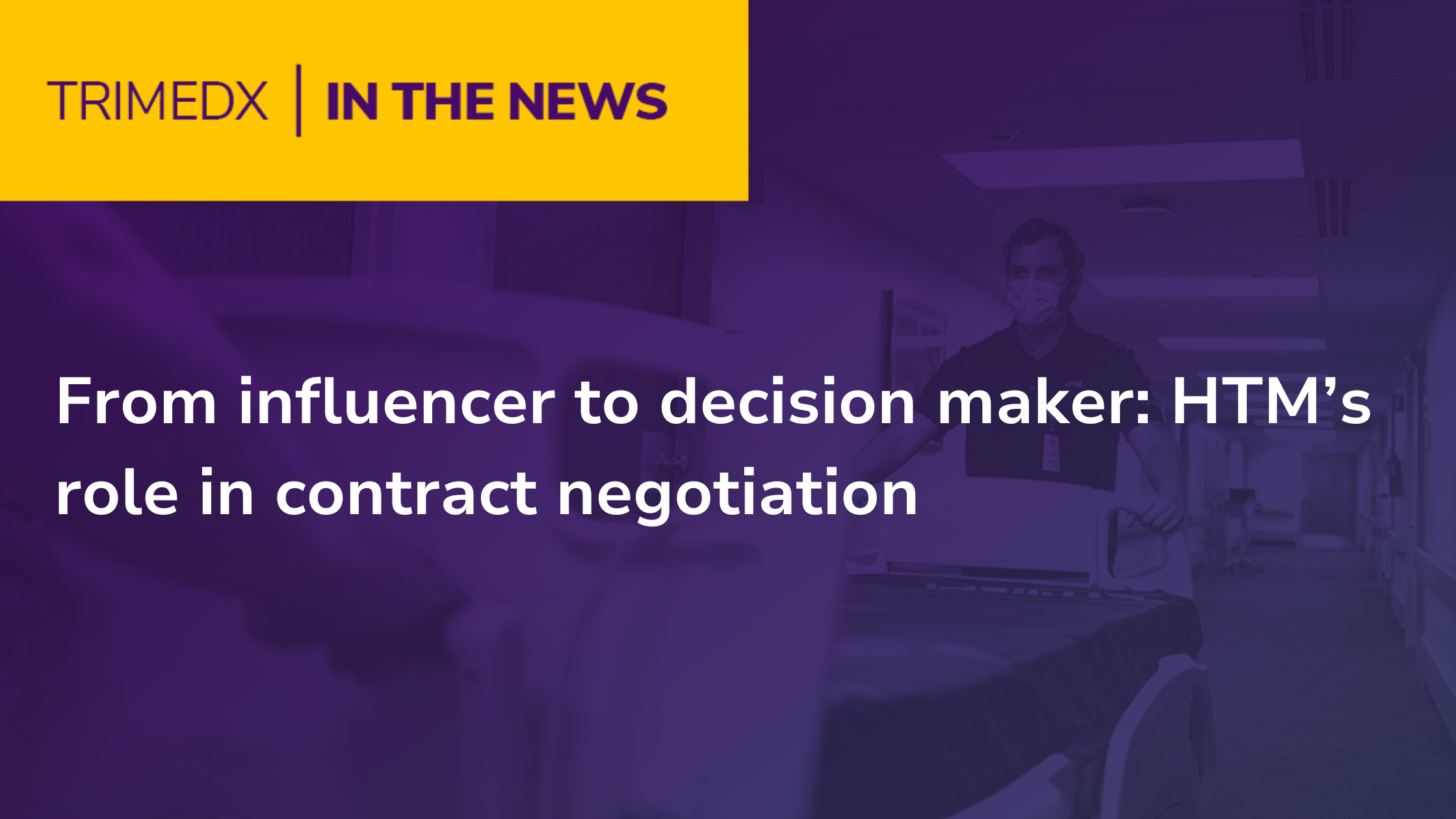 TRIMEDX in the News: From influencer to decision maker: HTM’s role in contract negotiation
