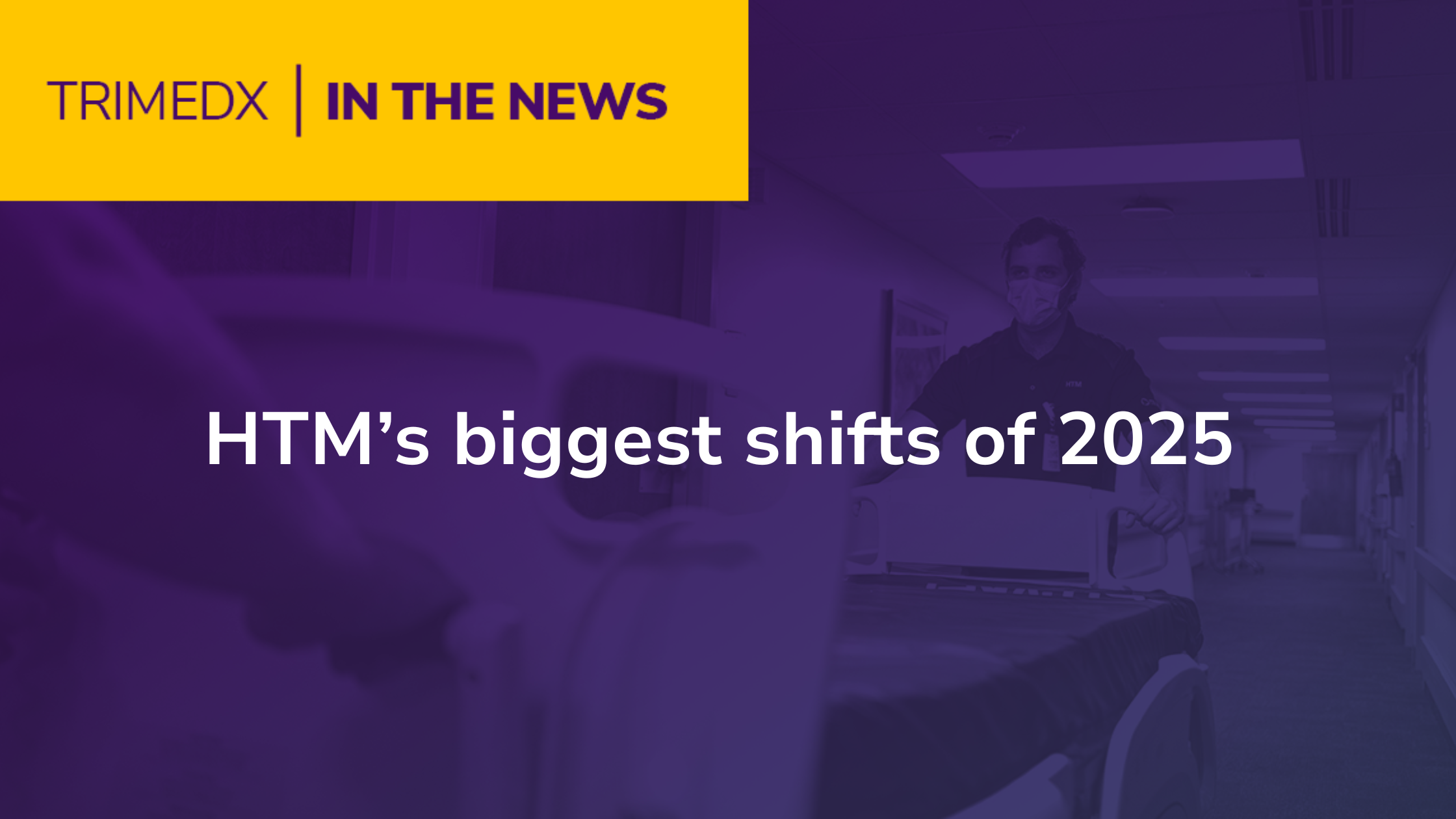 TRIMEDX in the News: HTM’s biggest shifts of 2025 