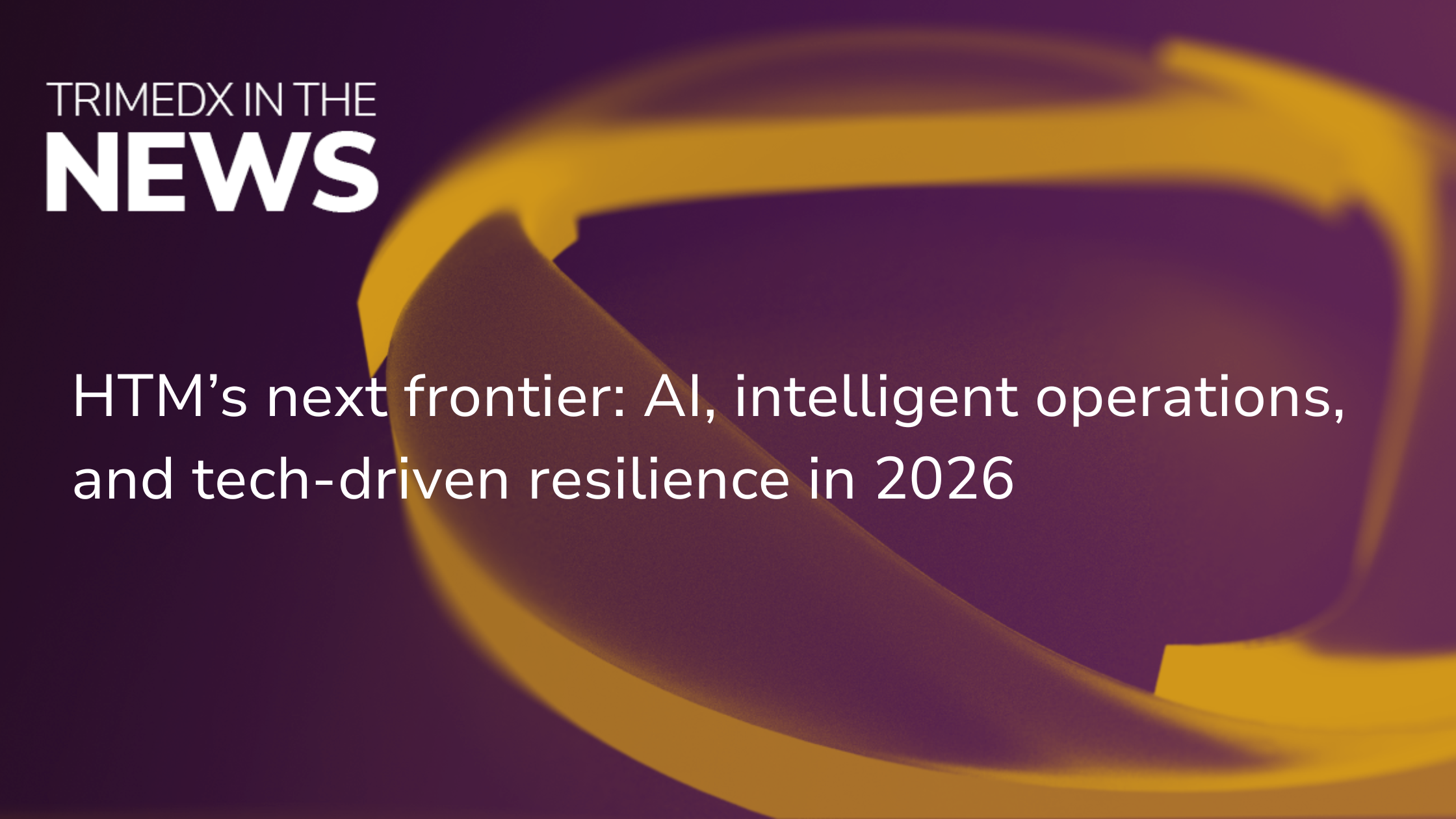 TRIMEDX in the news: HTM’s next frontier: AI, intelligent operations, and tech-driven resilience in 2026 