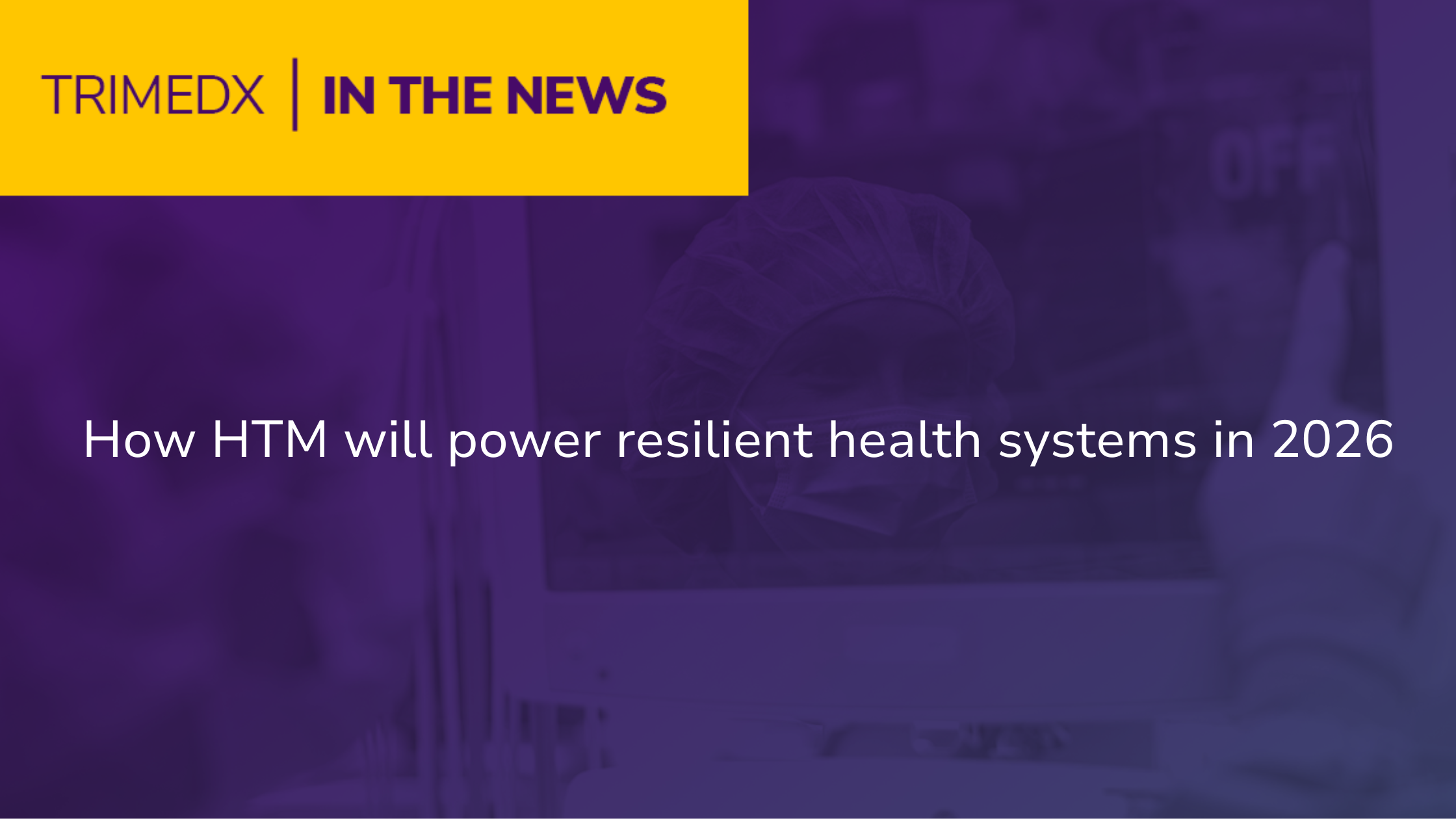 TRIMEDX in the news: How HTM will power resilient health systems in 2026
