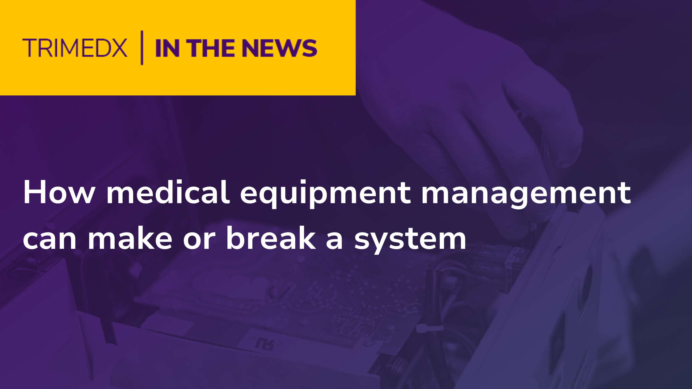 How medical equipment management can make or break a system - TRIMEDX in the News