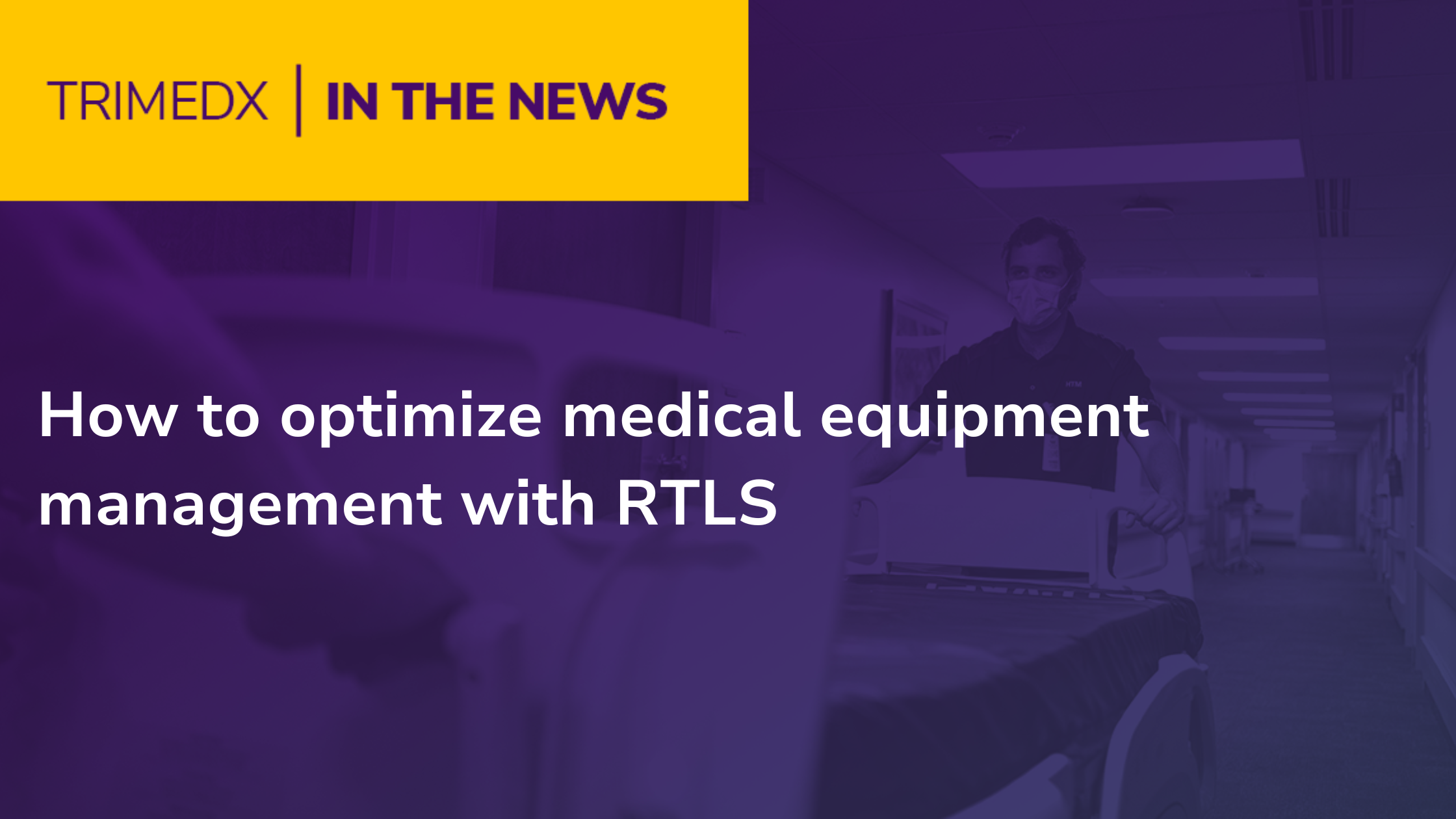 How to optimize medical equipment management with RTLS