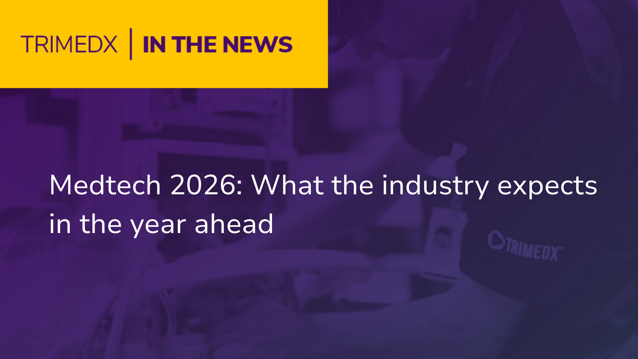 TRIMEDX in the news: Medtech 2026: What the industry expects in the year ahead