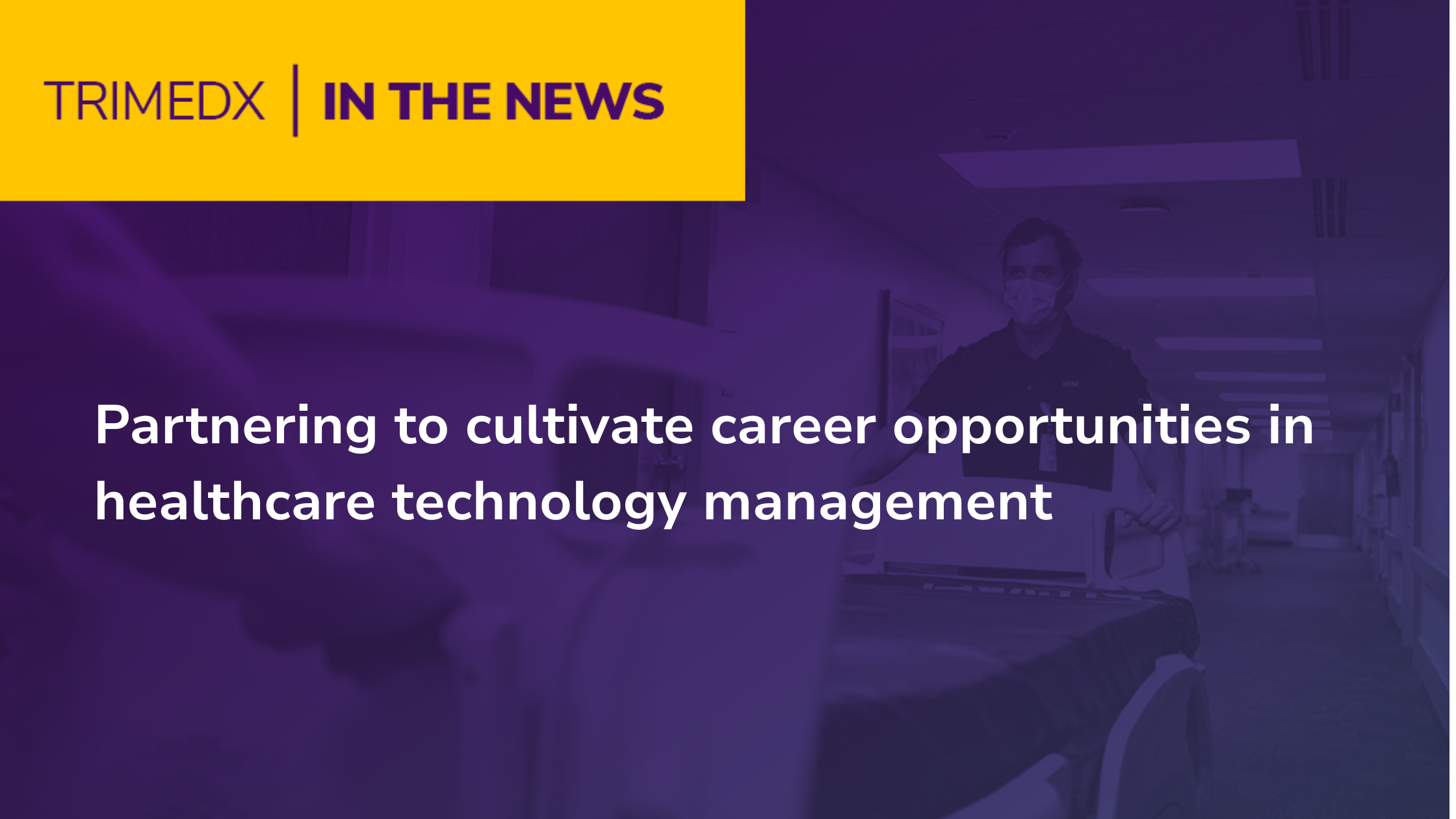 TRIMEDX In the News – Partnering to cultivate career opportunities in healthcare technology management 