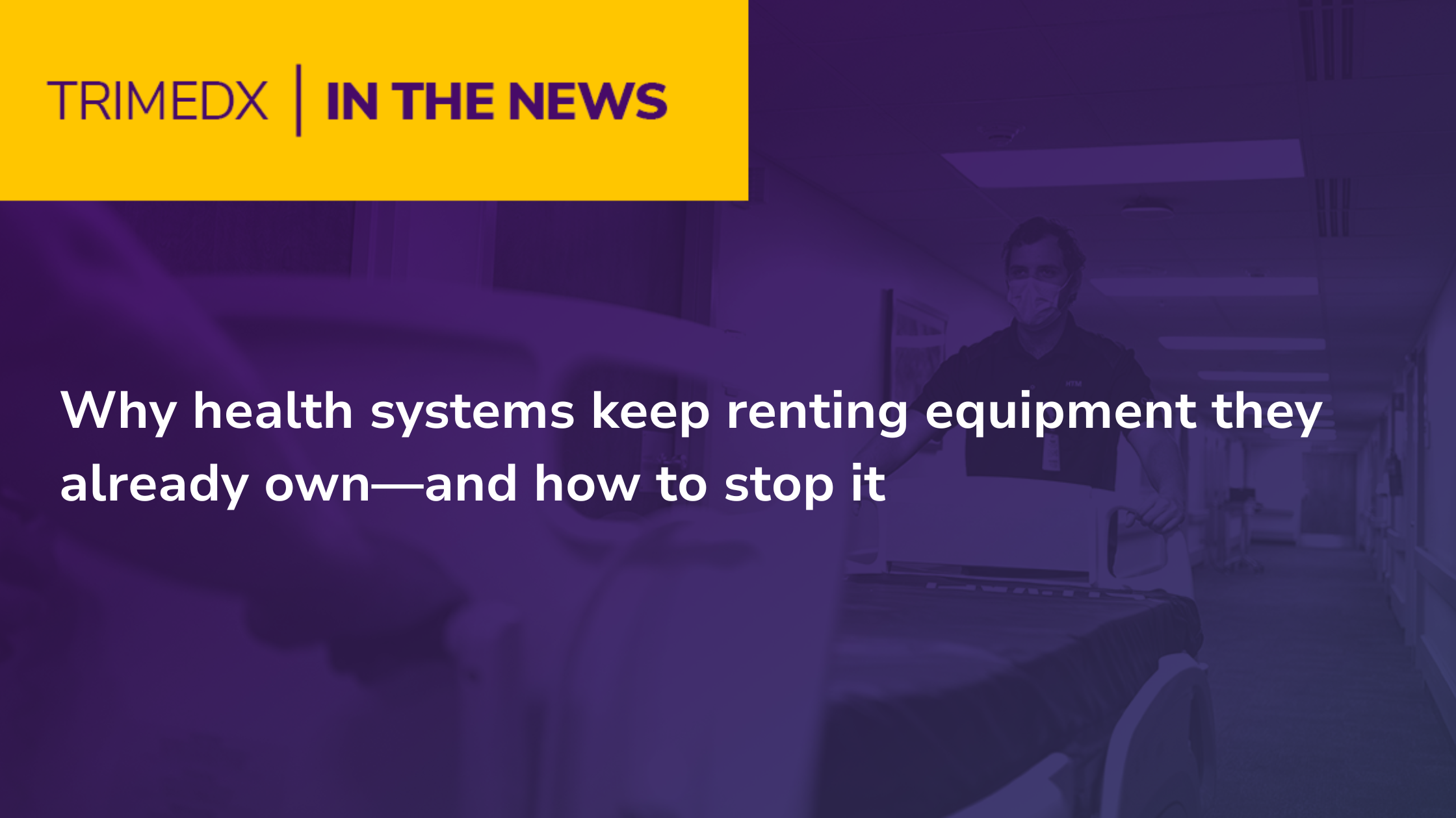 Why health systems keep renting equipment they already own—and how to stop it