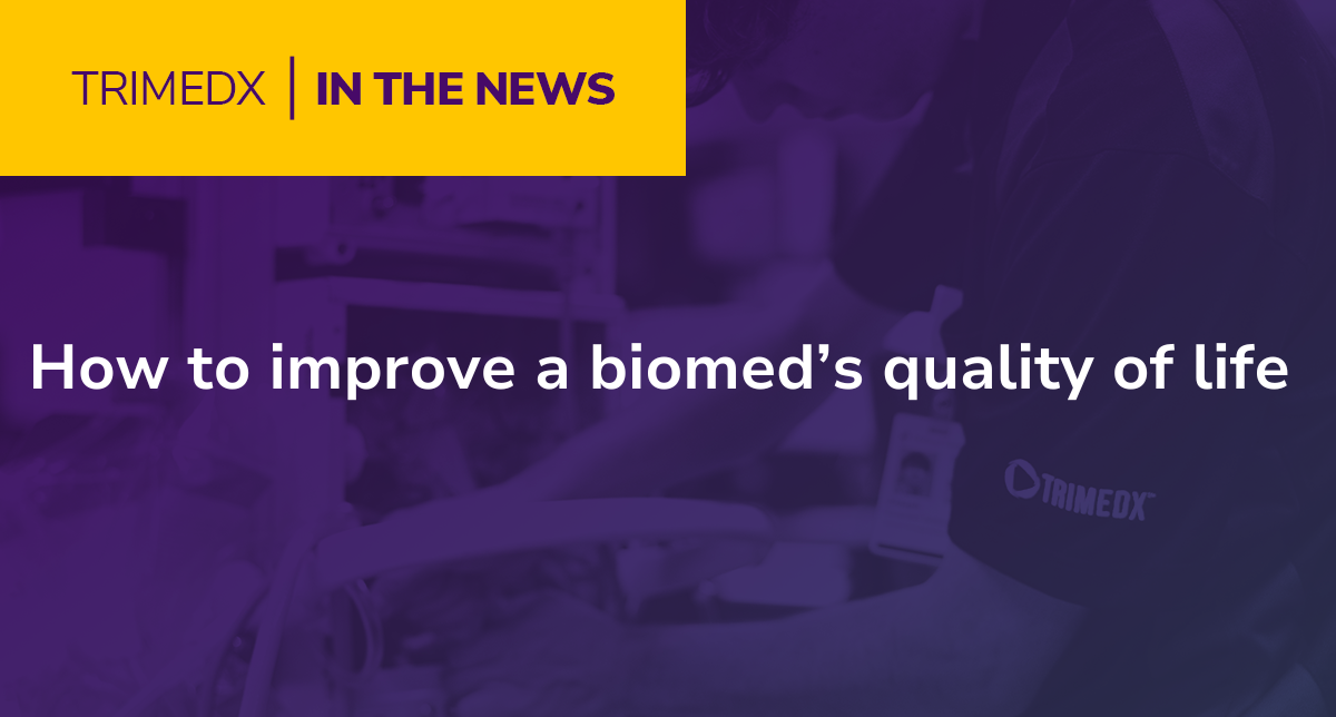 TRIMEDX blog post: How to improve a biomed’s quality of life 