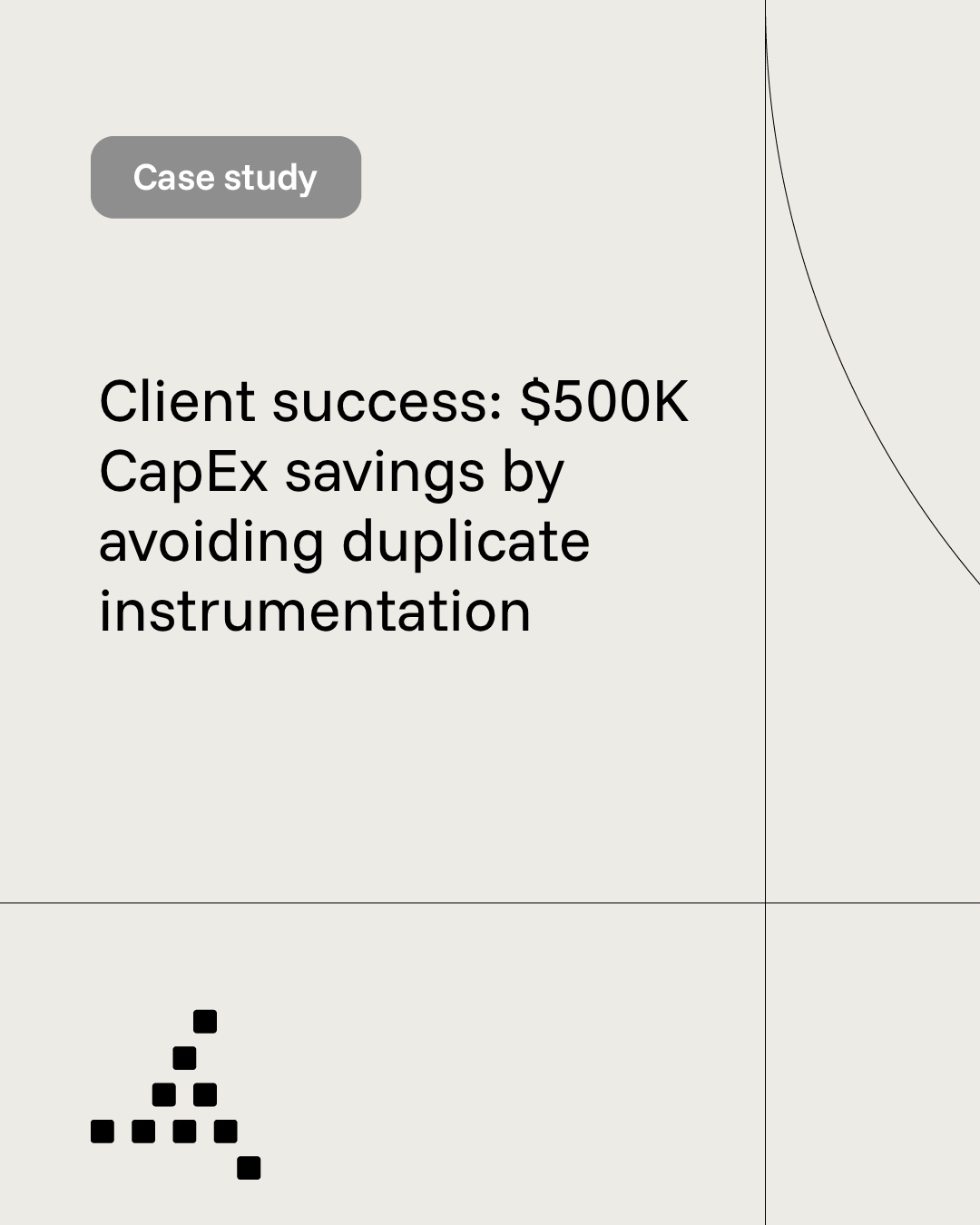 Client success: $500k CapEx savings by avoiding duplicate instrumentation
