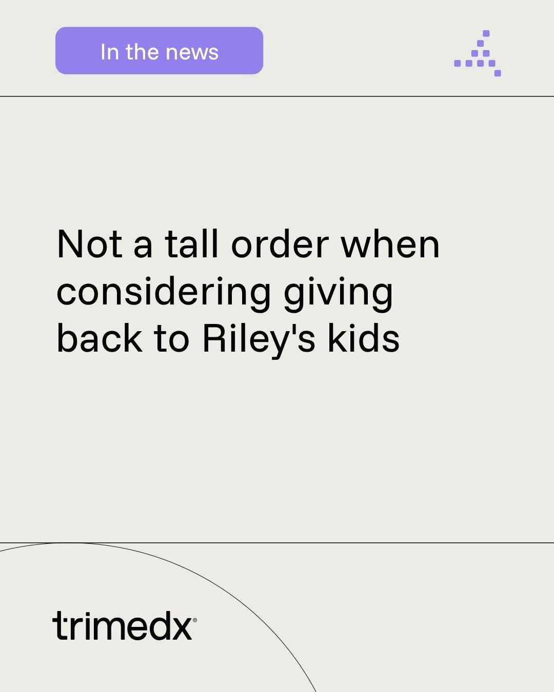 Trimedx in the news: Not a tall order when considering giving back to Riley's kids