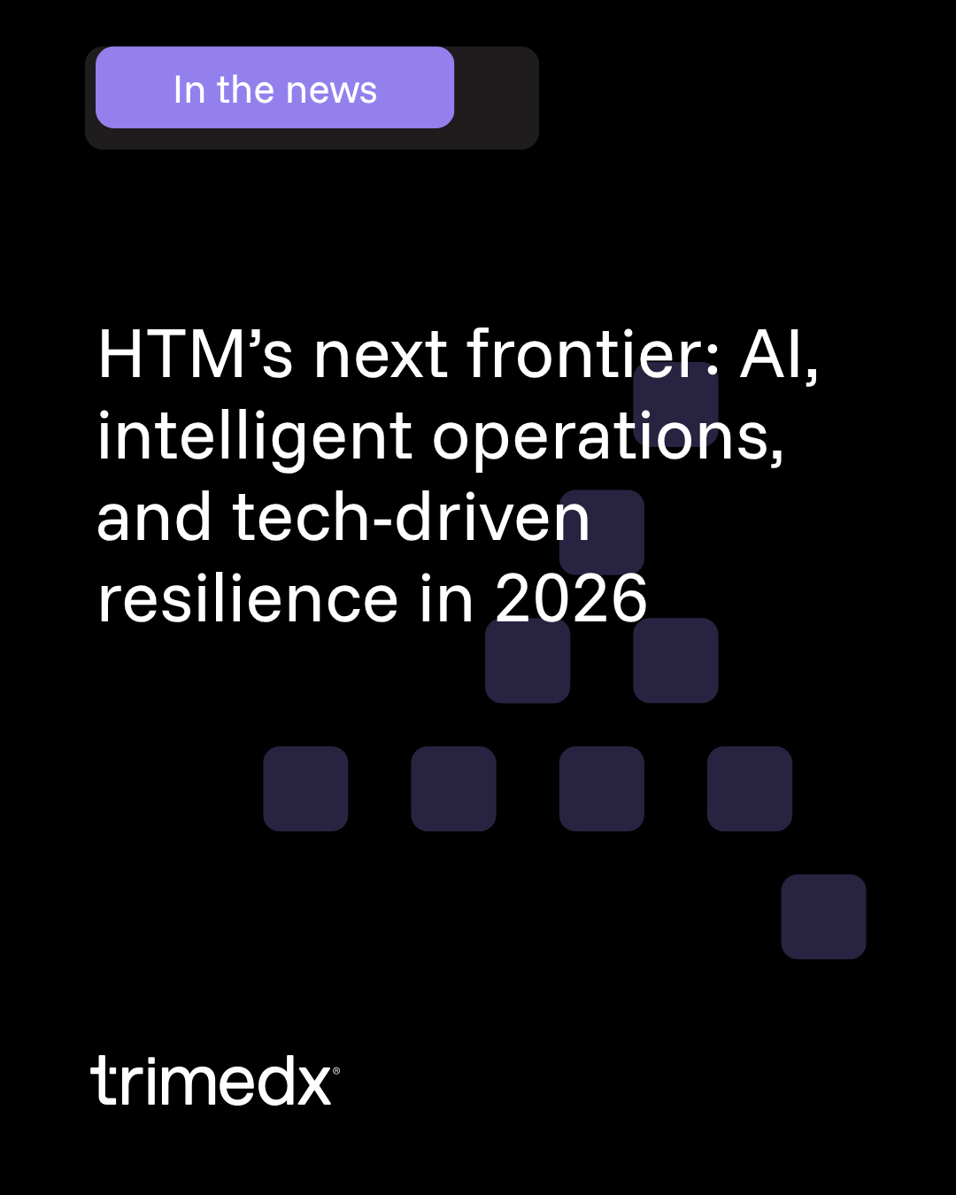 Trimedx in the news: HTM’s next frontier: AI, intelligent operations, and tech-driven resilience in 2026