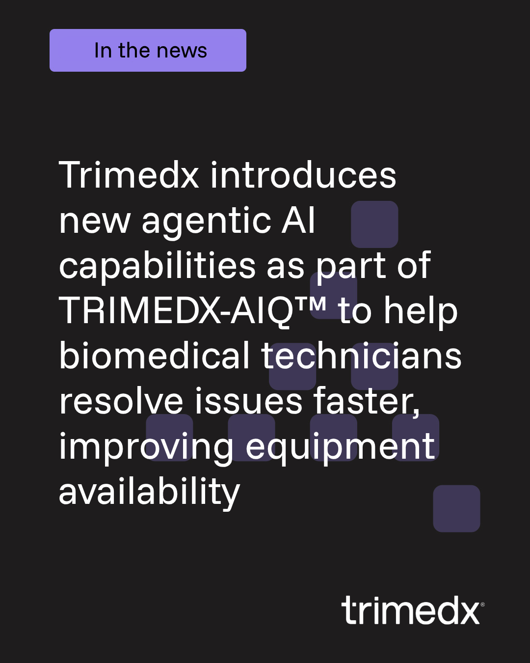 Trimedx introduces new agentic AI capabilities as part of TRIMEDX-AIQ™ to help biomedical technicians resolve issues faster, improving equipment availability
