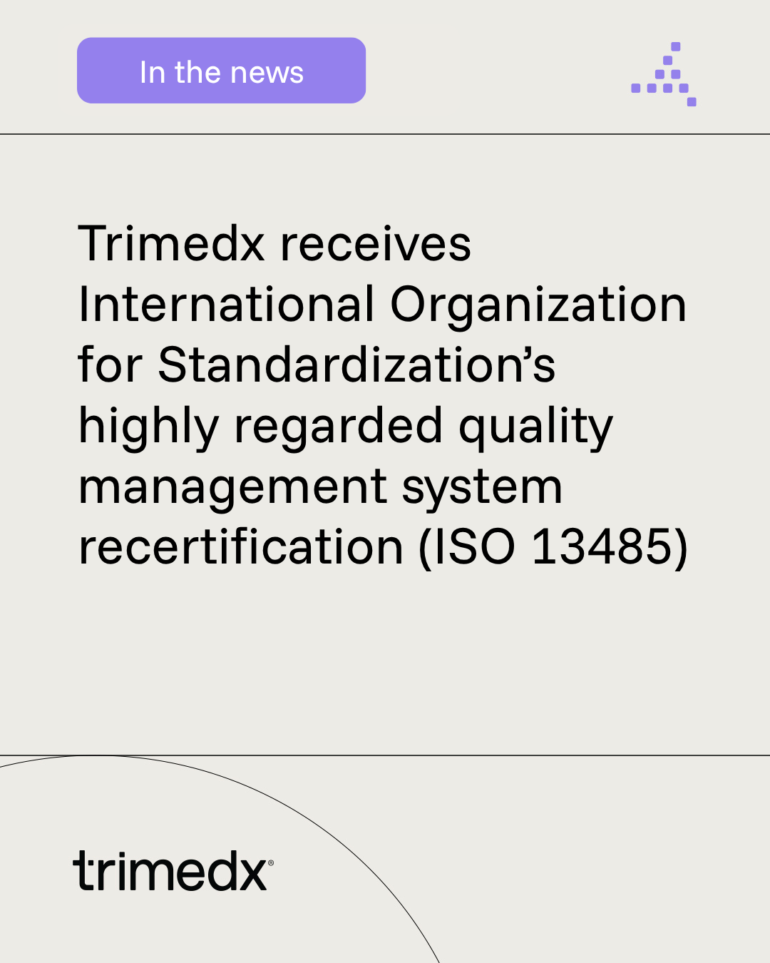 Trimedx receives International Organization for Standardization’s highly regarded quality management system recertification (ISO 13485)