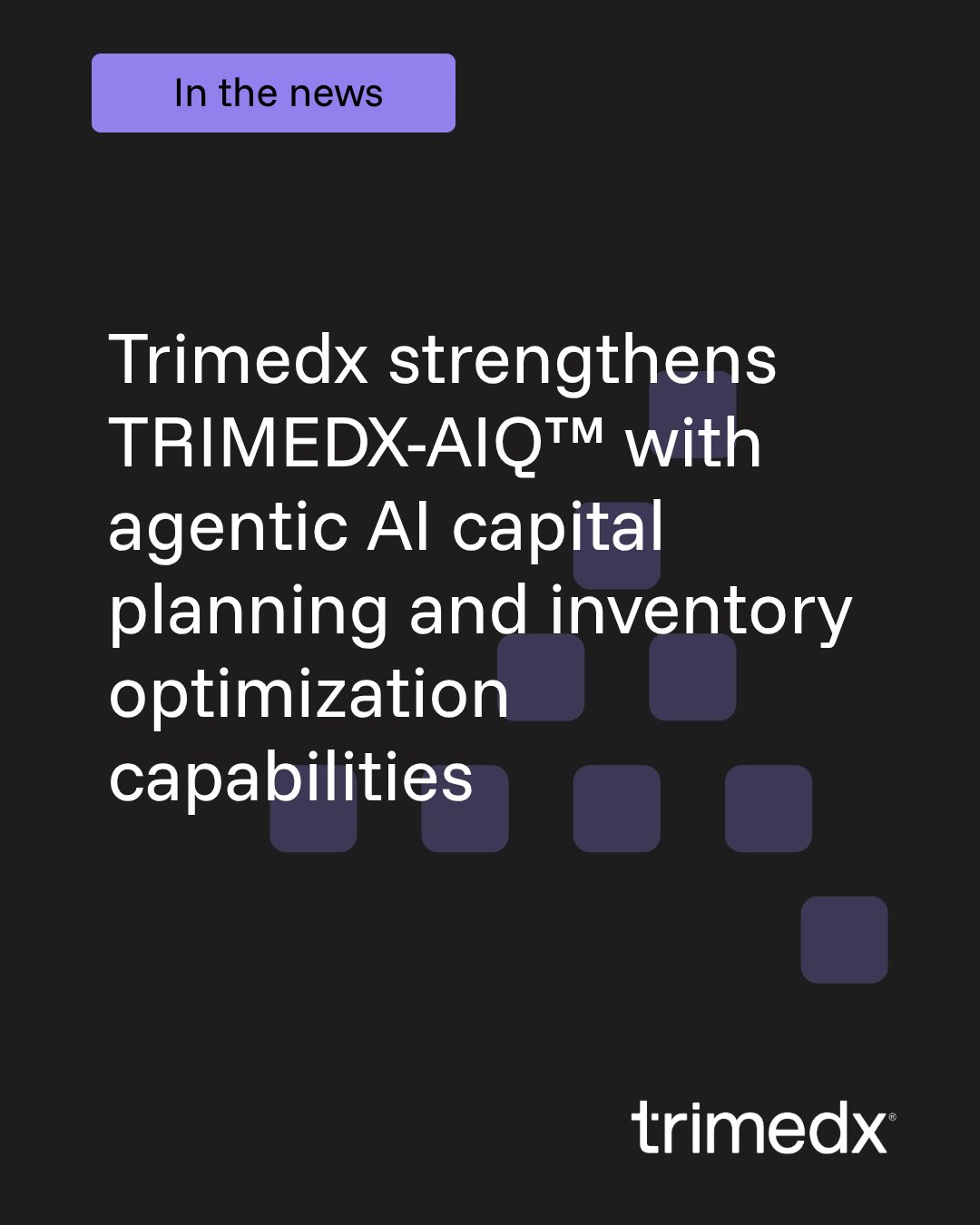 Trimedx strengthens TRIMEDX-AIQ™ with agentic AI capital planning and inventory optimization capabilities