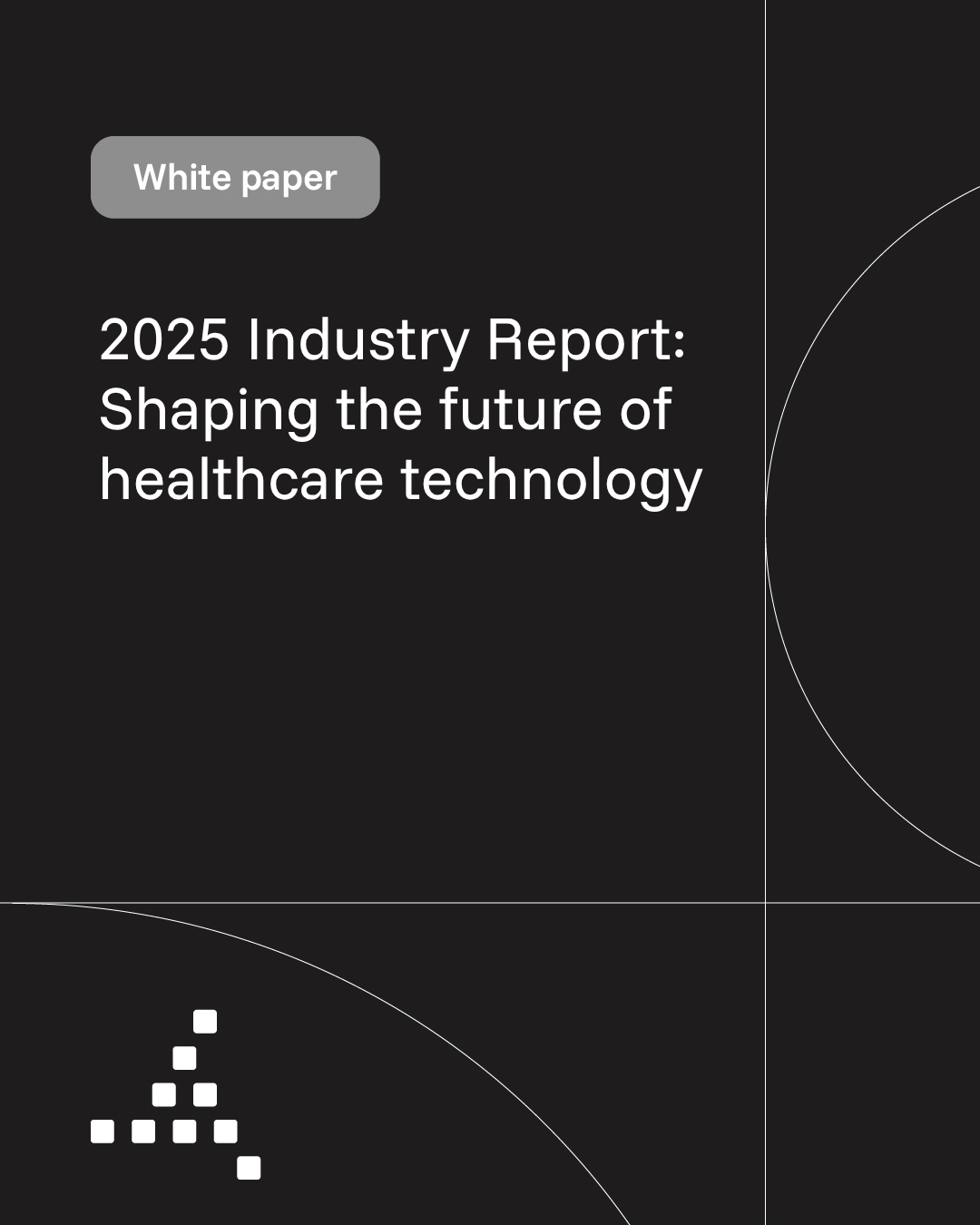 2025 Industry Report: Shaping the future of healthcare technology