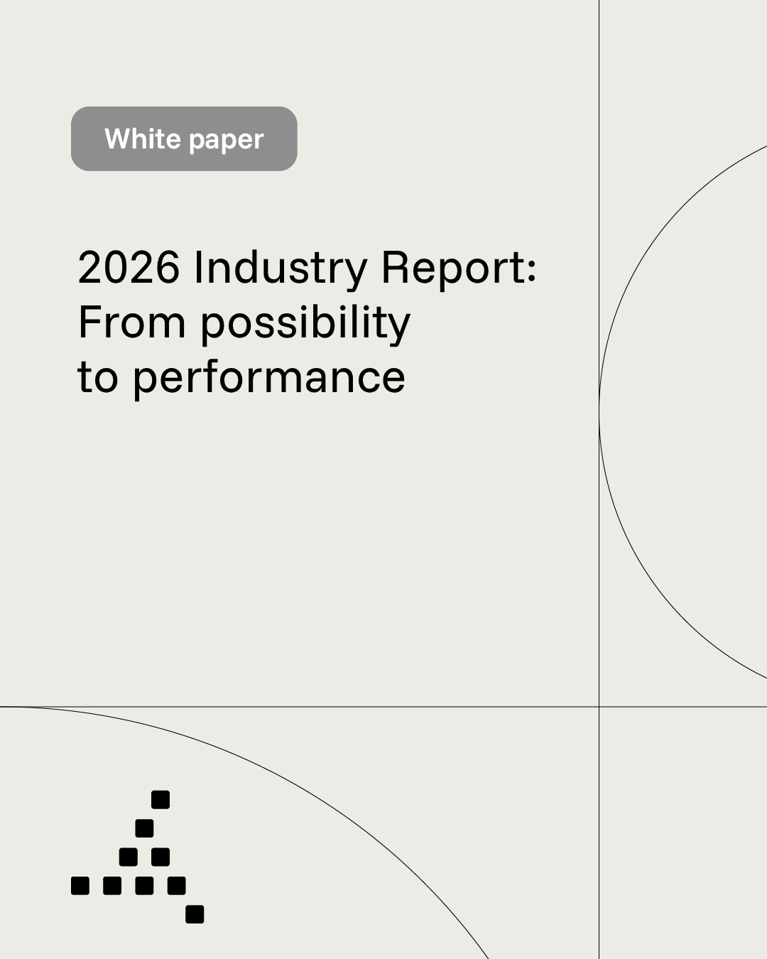 2026 Industry Report: From possibility to performance