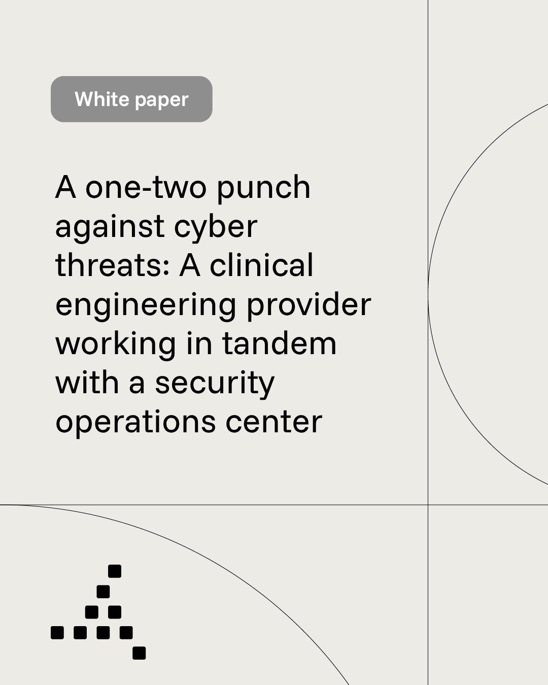 Trimedx white paper: A one-two punch against cyber threats: A clinical engineering provider working in tandem with a security operations center