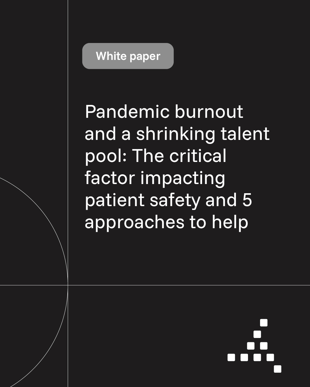 Trimedx white paper: Pandemic burnout and a shrinking talent pool: The critical factor impacting patient safety and 5 approaches to help
